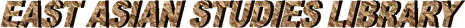 EAST ASIAN STUIDES LIBRARY